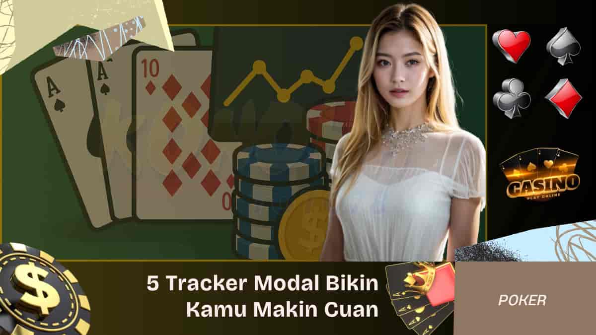 5 Tracker Modal yang Bikin Kamu Makin Cuan Di Poker