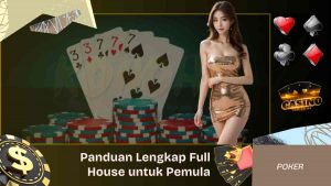 Apa Itu Full House Panduan Lengkap untuk Pemula