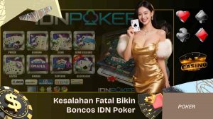 5 Kesalahan Fatal yang Bikin Boncos di IDN Poker