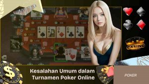 5 Kesalahan Umum dalam Turnamen Poker Online