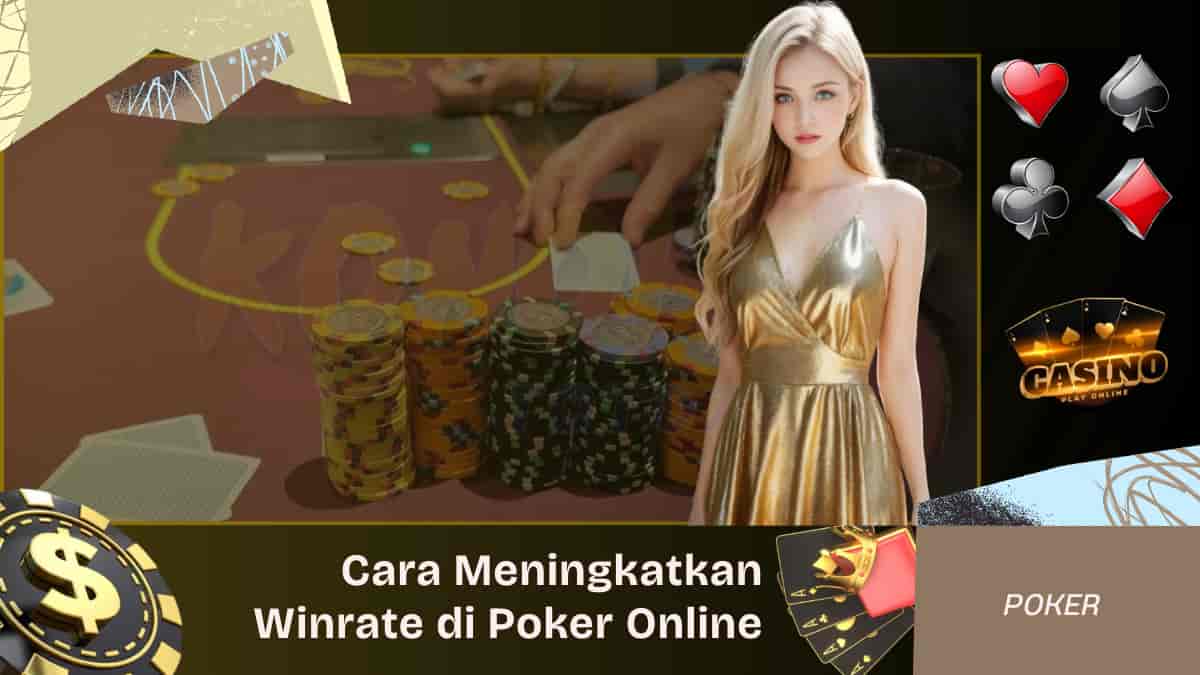 Cara Meningkatkan Winrate di Poker Online