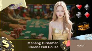 Kisah Pemula Menang Turnamen Karena Full House Pertamanya