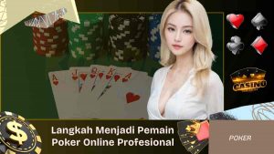 Langkah Menjadi Pemain Poker Online Profesional