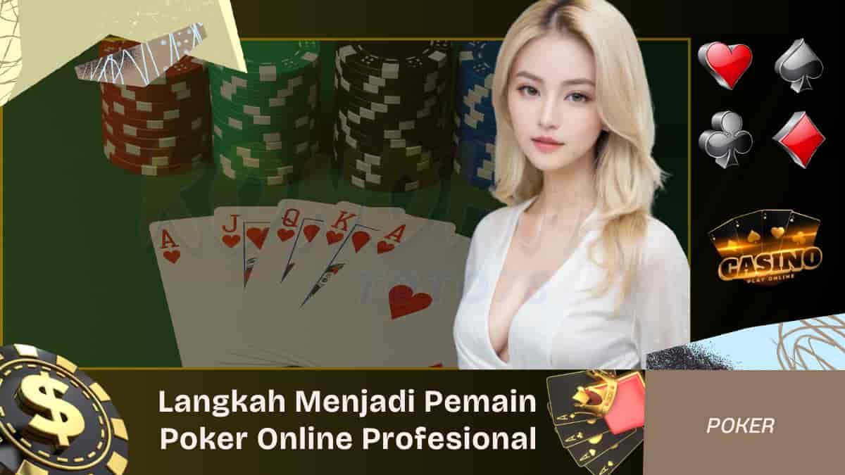 Langkah Menjadi Pemain Poker Online Profesional