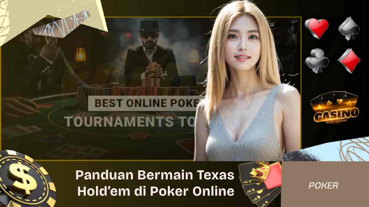 Panduan Bermain Texas Hold’em di Poker Online