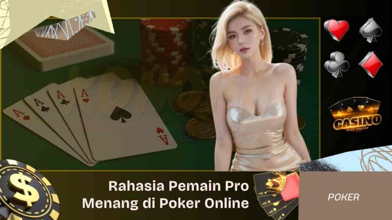 Rahasia Pemain Pro untuk Menang di Poker Online