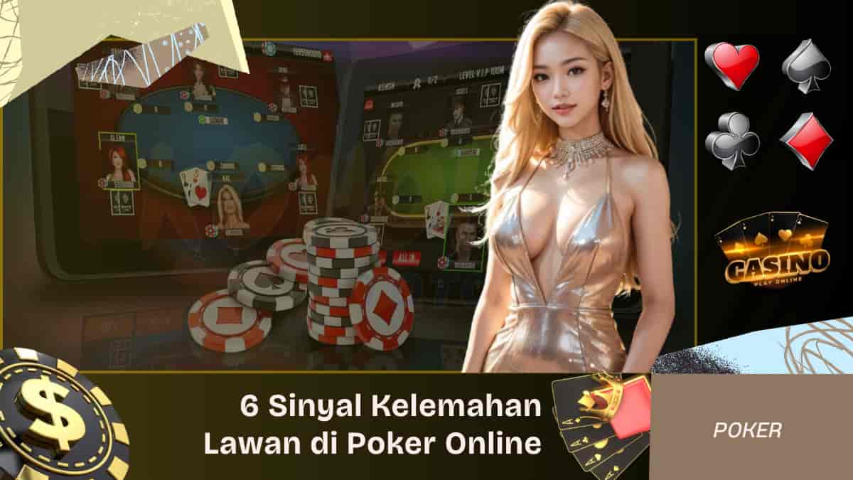 Sinyal Kelemahan Lawan di Poker Online