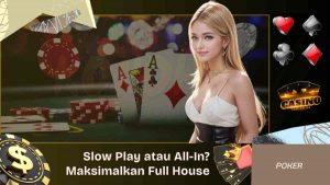 Slow Play atau All-In