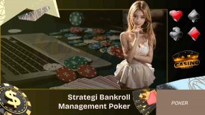 Strategi Bankroll Management untuk Poker Online