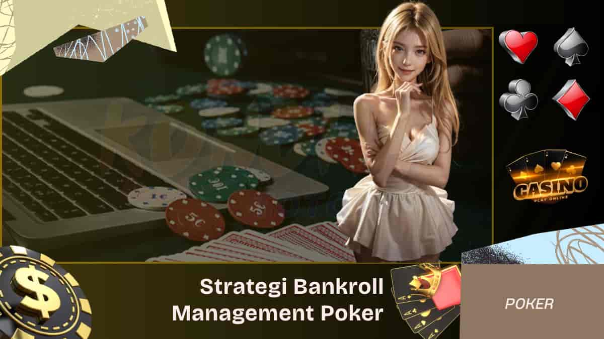 Strategi Bankroll Management untuk Poker Online