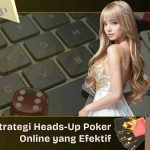 Strategi Heads-Up Poker Online yang Efektif