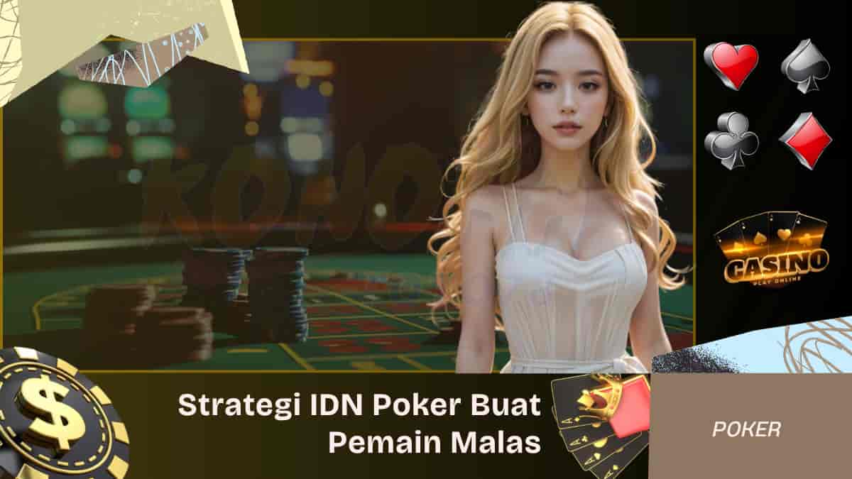 Strategi IDN Poker Buat Pemain Malas