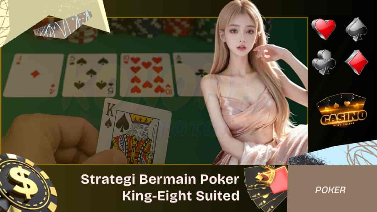 Strategi Poker Online Cara Bermain King-Eight Suited