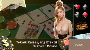 Teknik Raise yang Efektif di Poker Online