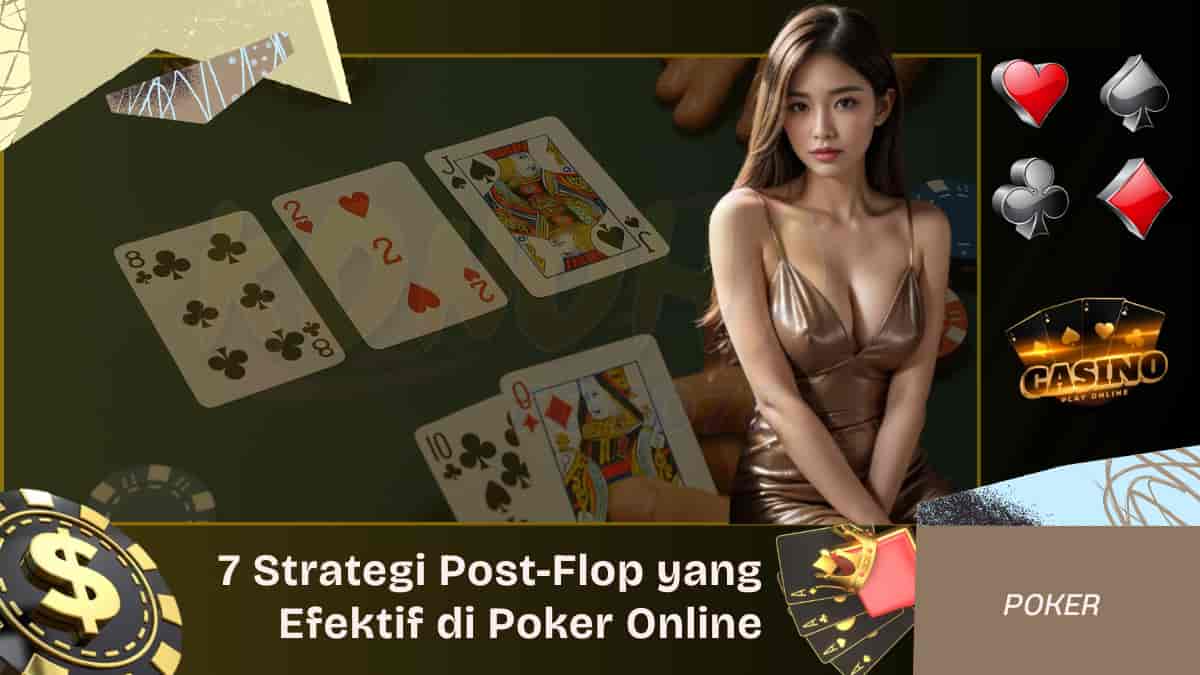 7 Strategi Post-Flop yang Efektif di Poker Online
