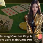 Strategi Overbet Flop & Turn Cara Main Gaya Pro