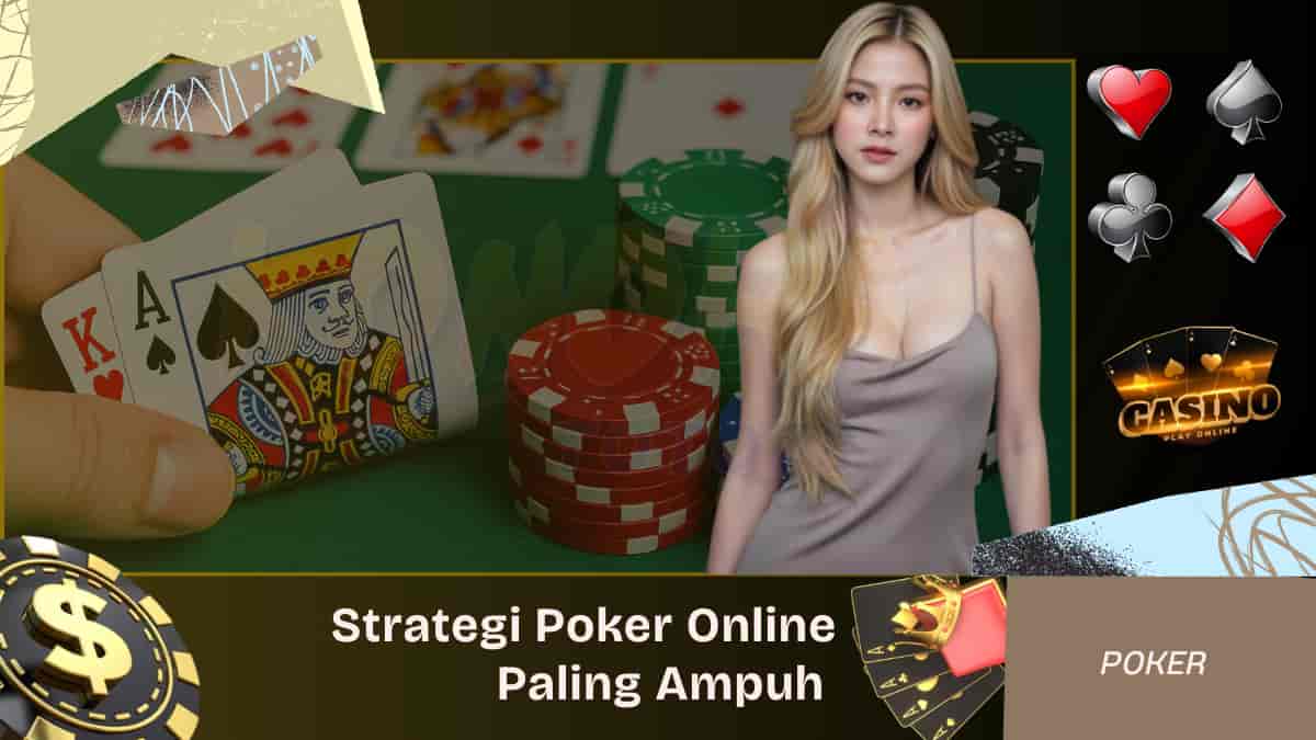 Strategi Poker Online Paling Ampuh Biar Menang Terus